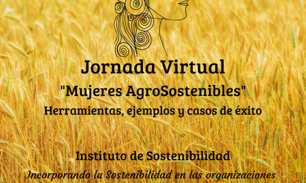 El Instituto de Sostenibilidad presenta su jornada virtual ‘Mujeres AgroSostenibles’ los días 14 y 15 de mayo