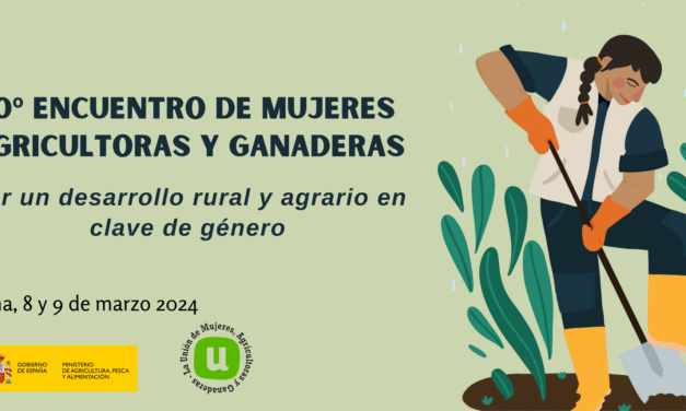 #8M24: La Unión de Mujeres Agricultoras y Ganaderas, con motivo del Día de la Mujer, inicia las jornadas informativas “Mujeres y Desarrollo Rural”