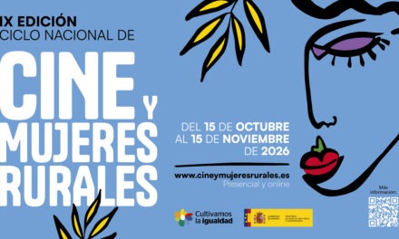 El IX Ciclo de Cine y Mujeres Rurales se empodera en presencial y en digital, en nacional e internacional